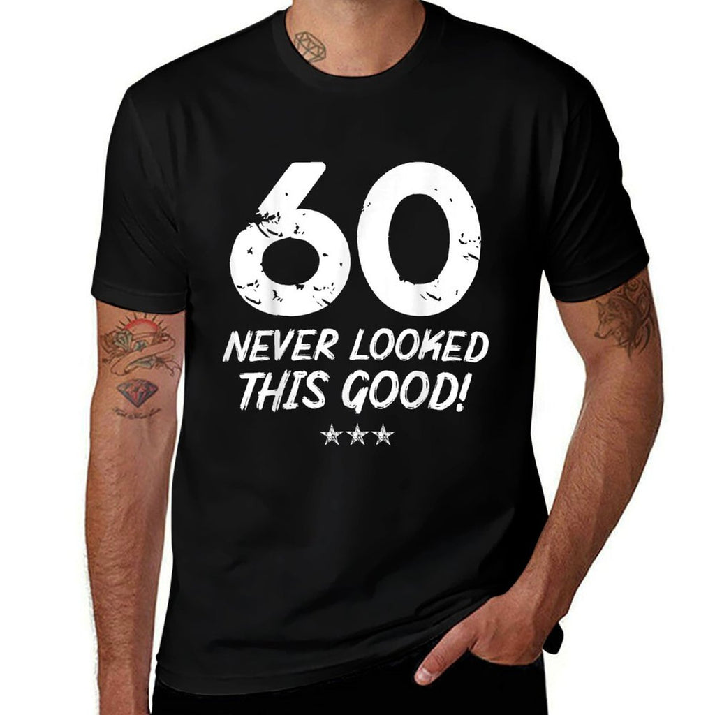60 Year Old Never Looked So Good Birthday 60th Birthday  Versatile T-Shirt