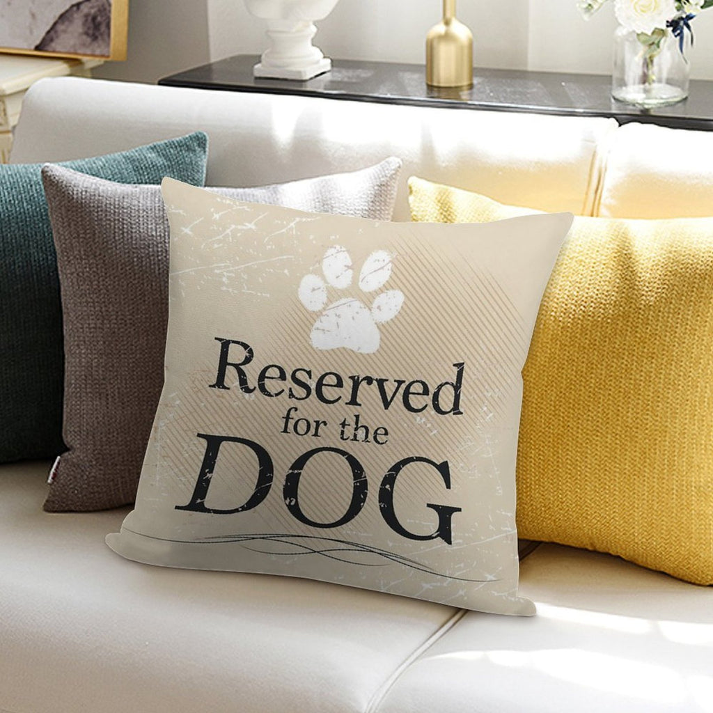 Reserved for The Dog (Tan) Soft Shrink-Resistant Throw Pillow