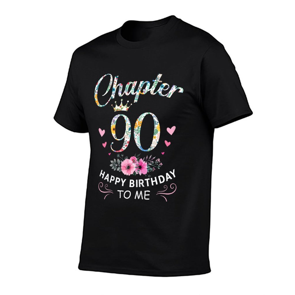 Chapter 90 Happy Birthday To Me 90th Birthday  Quick-drying T-Shirt