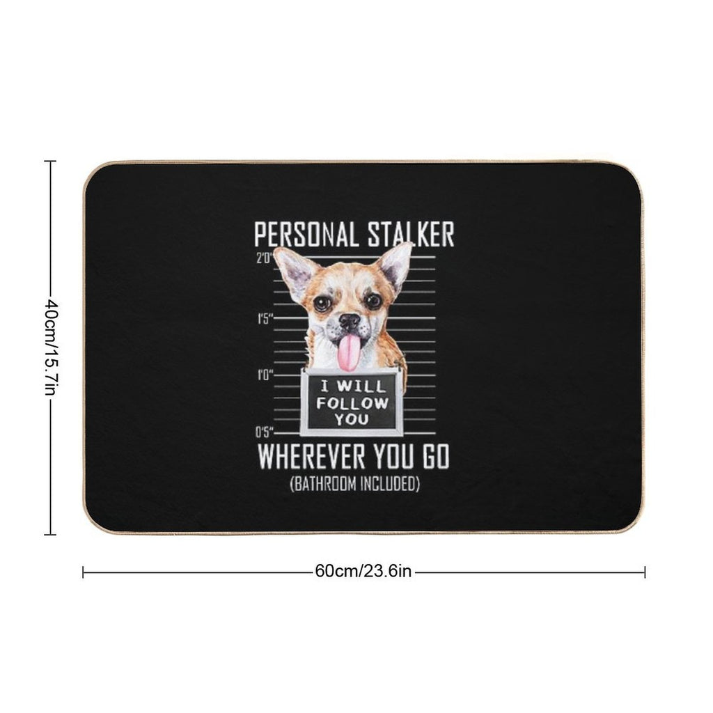 Chihuahua Dog Personal Stalker I Will Follow You Mugshot Jail Durable Bath Mat