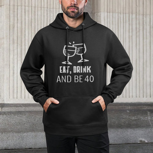 Awesome Eat, Drink And Be 40 40th Birthday Tshirt Layering Staple Hoodie