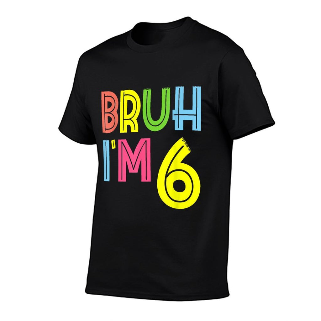 Bruh I'm 6 Year Old 6th Birthday Boy Funny  Durable T-Shirt