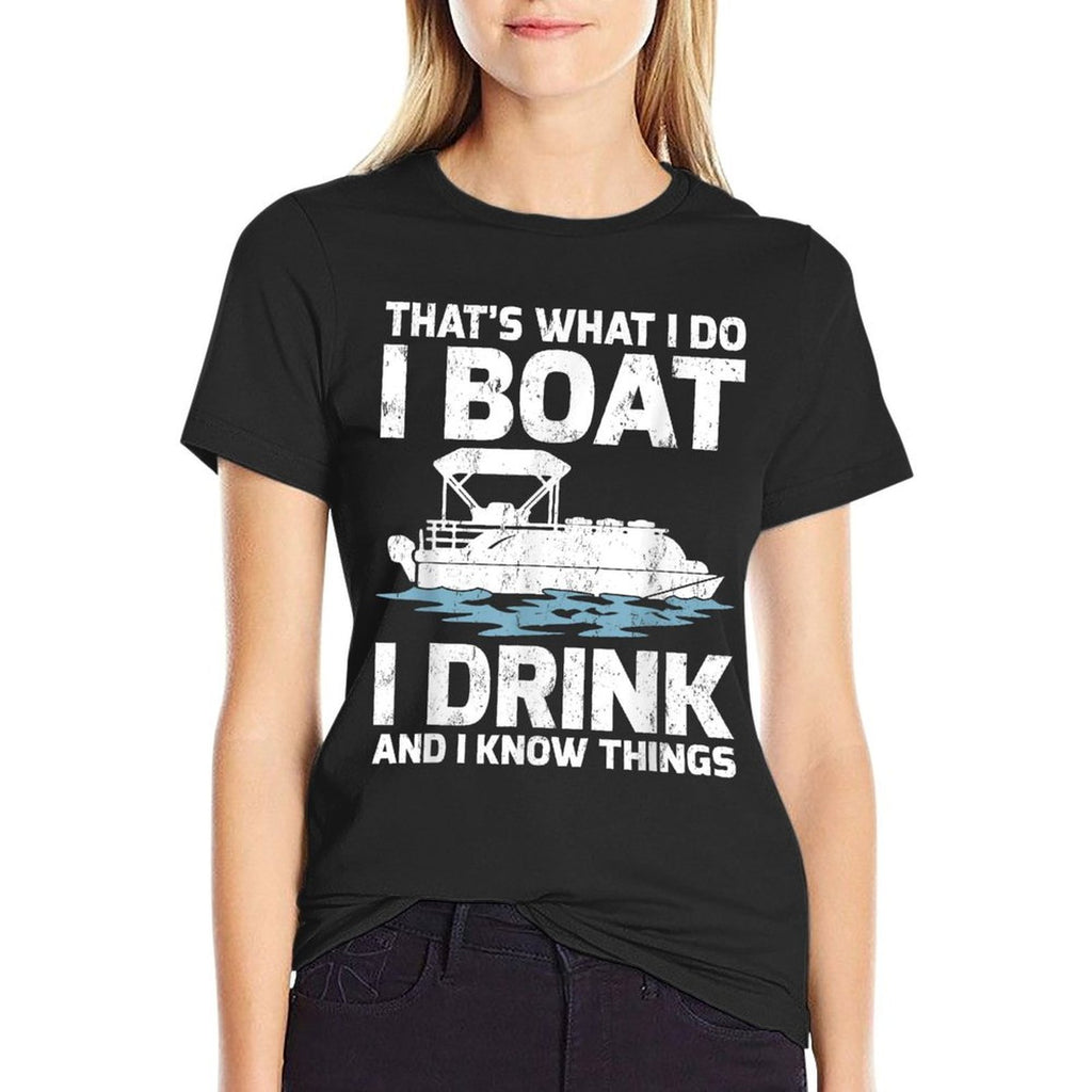 Funny Thats What I Do I Boat I Drink And I Know Things  Stretchy T-Shirt