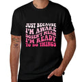 Just Because I'm Awake Funny Sarcastic Saying Humor Groovy  Quick-drying T-Shirt