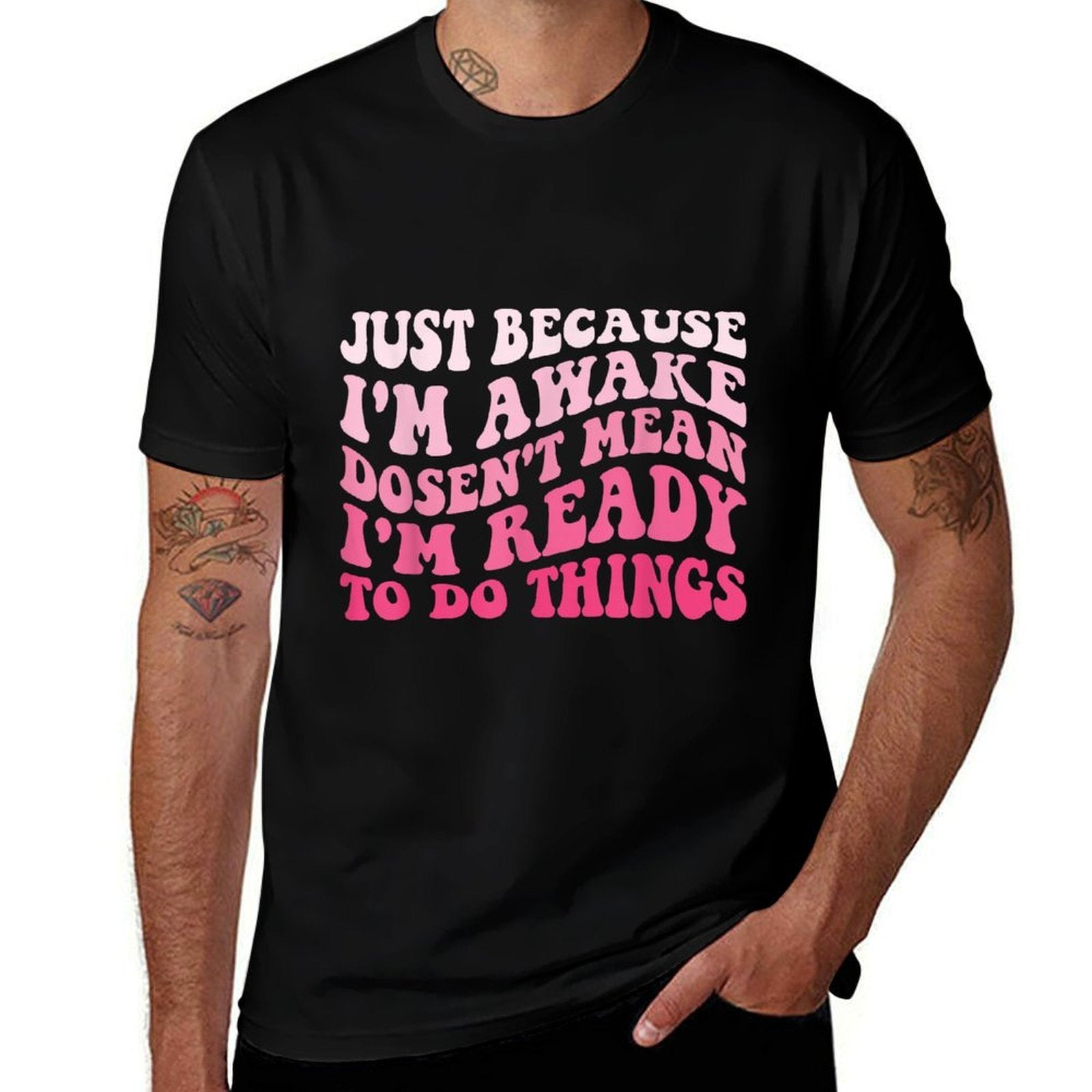 Just Because I'm Awake Funny Sarcastic Saying Humor Groovy  Quick-drying T-Shirt