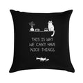 This Is Why We Can't Have Nice Things Soft Anti-Pilling Throw Pillow