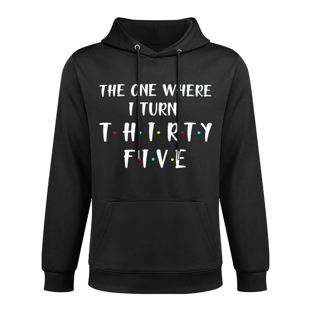 The One Where I Turn Thirty Five Funny 35th Birthday Layering Staple Hoodie