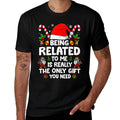 Being Related To Me Funny Christmas Family Xmas Pajamas  Quick-drying T-Shirt