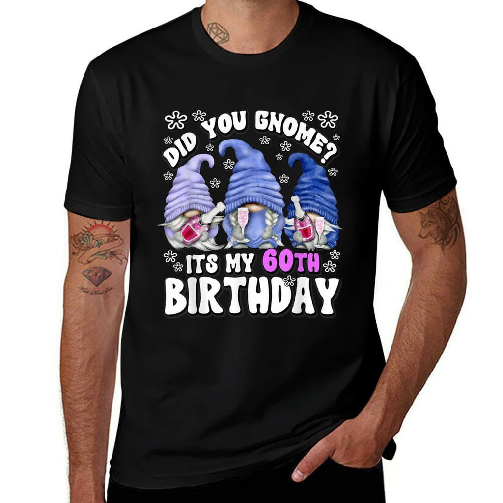 60th Birthday Gnomes For Women Did You Gnome Its My Birthday  Quick-drying T-Shirt