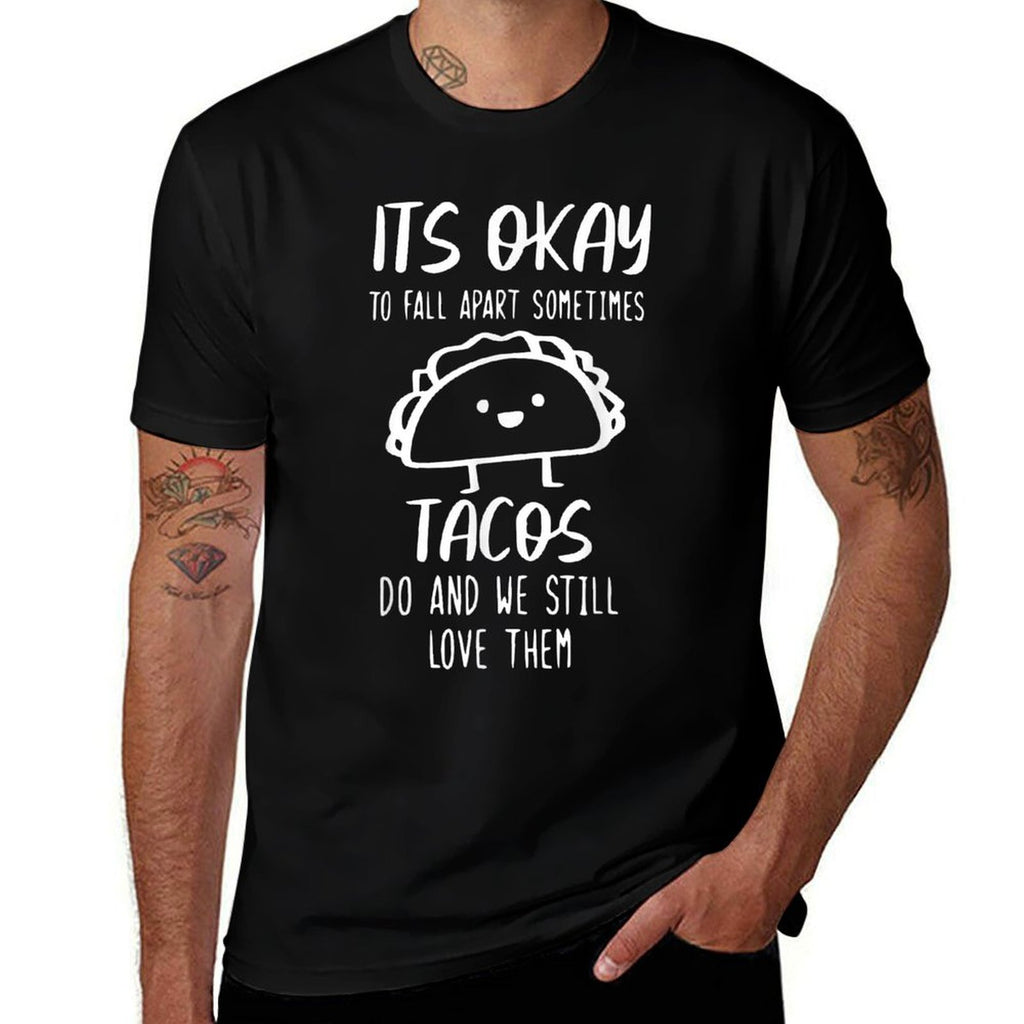 Its Ok To Fall Apart Taco And We Still Love Them Funny Taco  Breathable T-Shirt