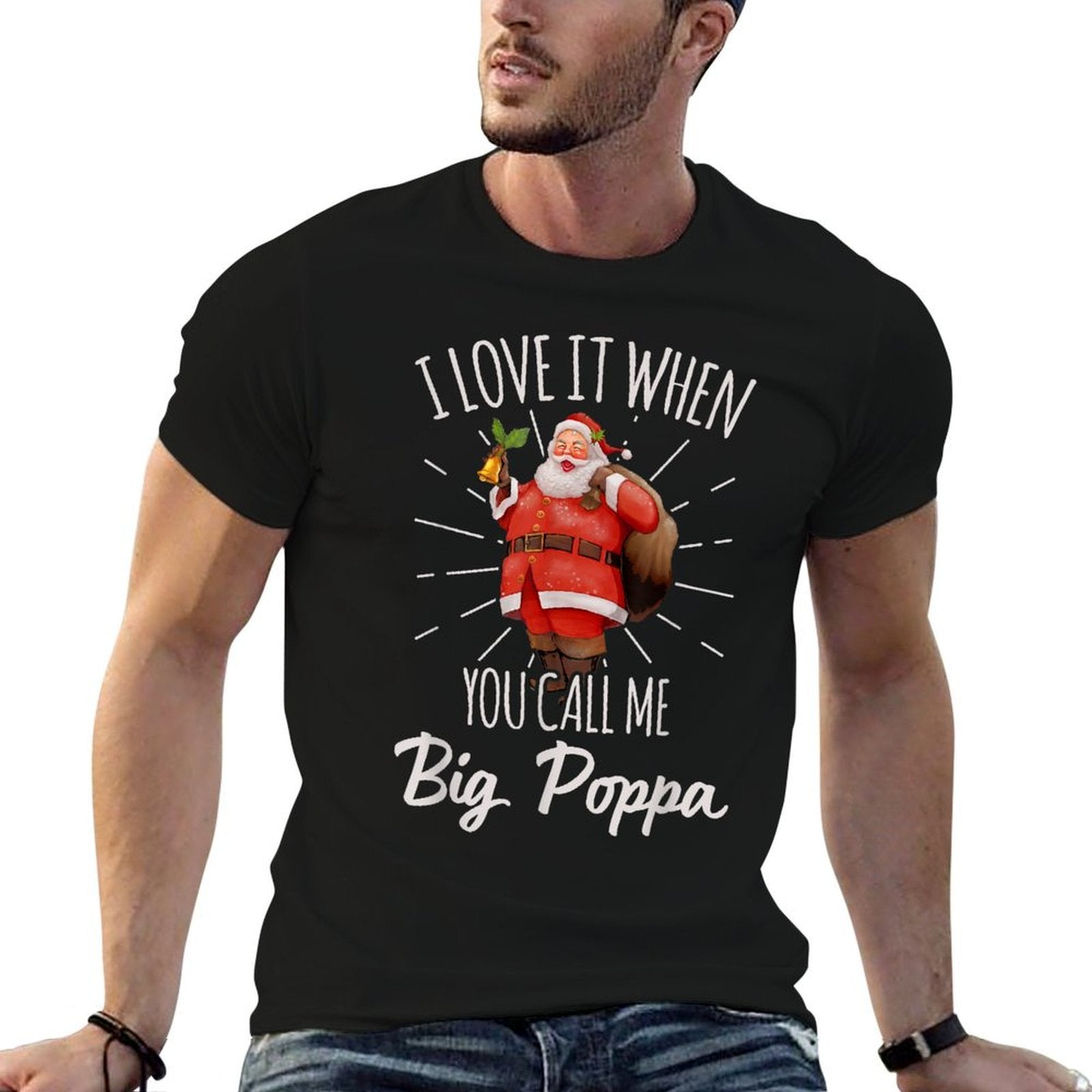 I Love It When You Call Me Big Poppa Santa Claus Christmas  Moisture-wicking T-Shirt