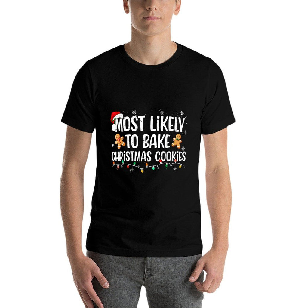Most Likely To Bake Christmas Cookies Funny Family Christmas  Affordable Price T-Shirt