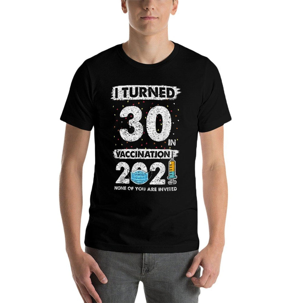 I Turned 30 in Vaccination 2021 30 Years Old 30th Birthday  Slim-fit Cut T-Shirt