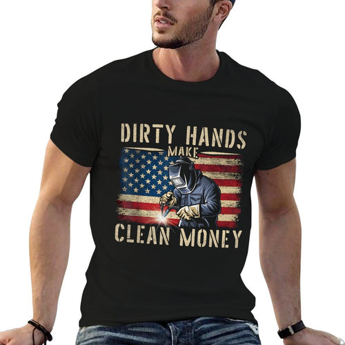 Awesome Gifts For Welders My Hands May Be Dirty My Money Is Clean Black Cotton 80 Polyester 20 Classic Fit Unisex  Durable T-Shirt