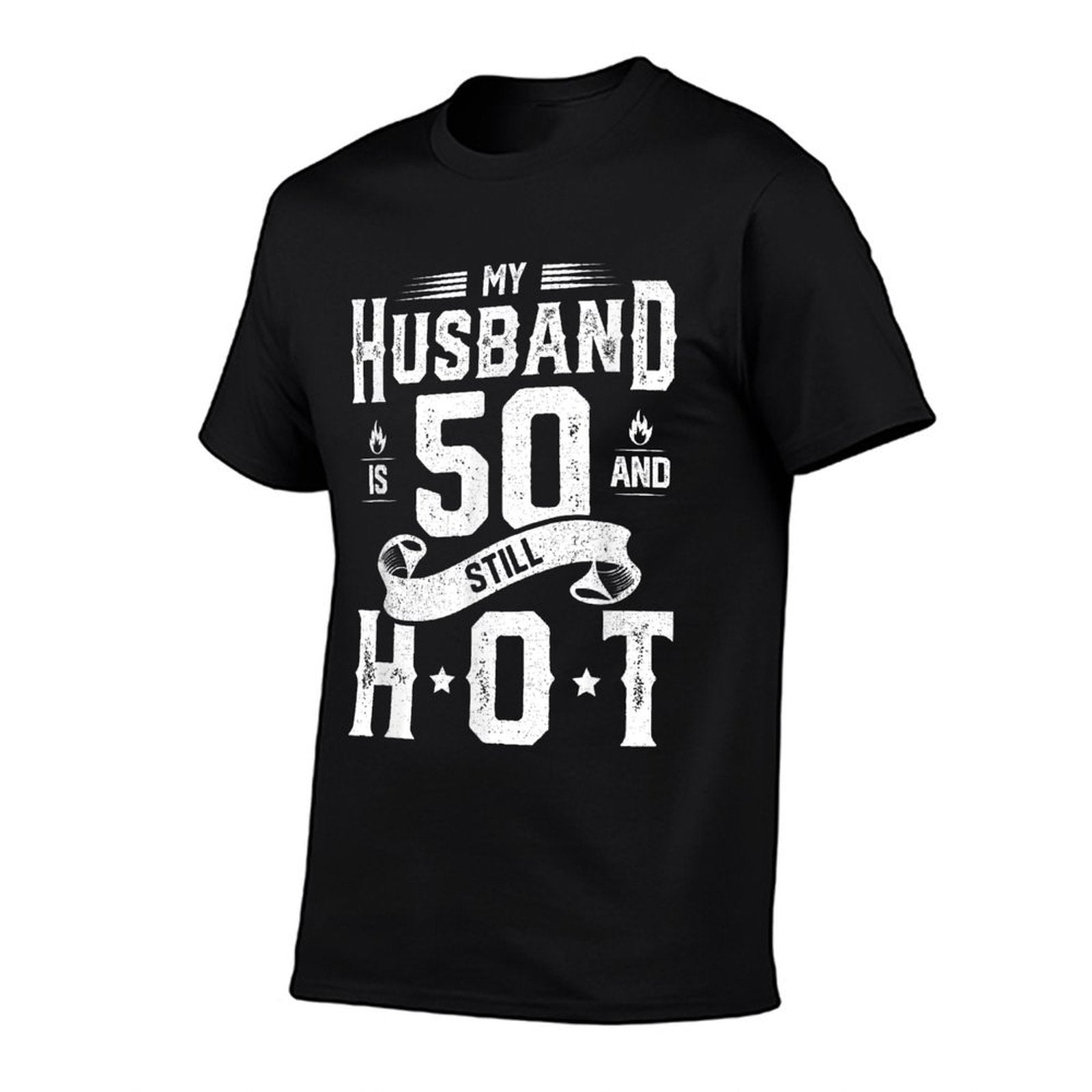 My Husband Is 50 And Still Hot 50th Birthday Gag Gift  Tagless Design T-Shirt
