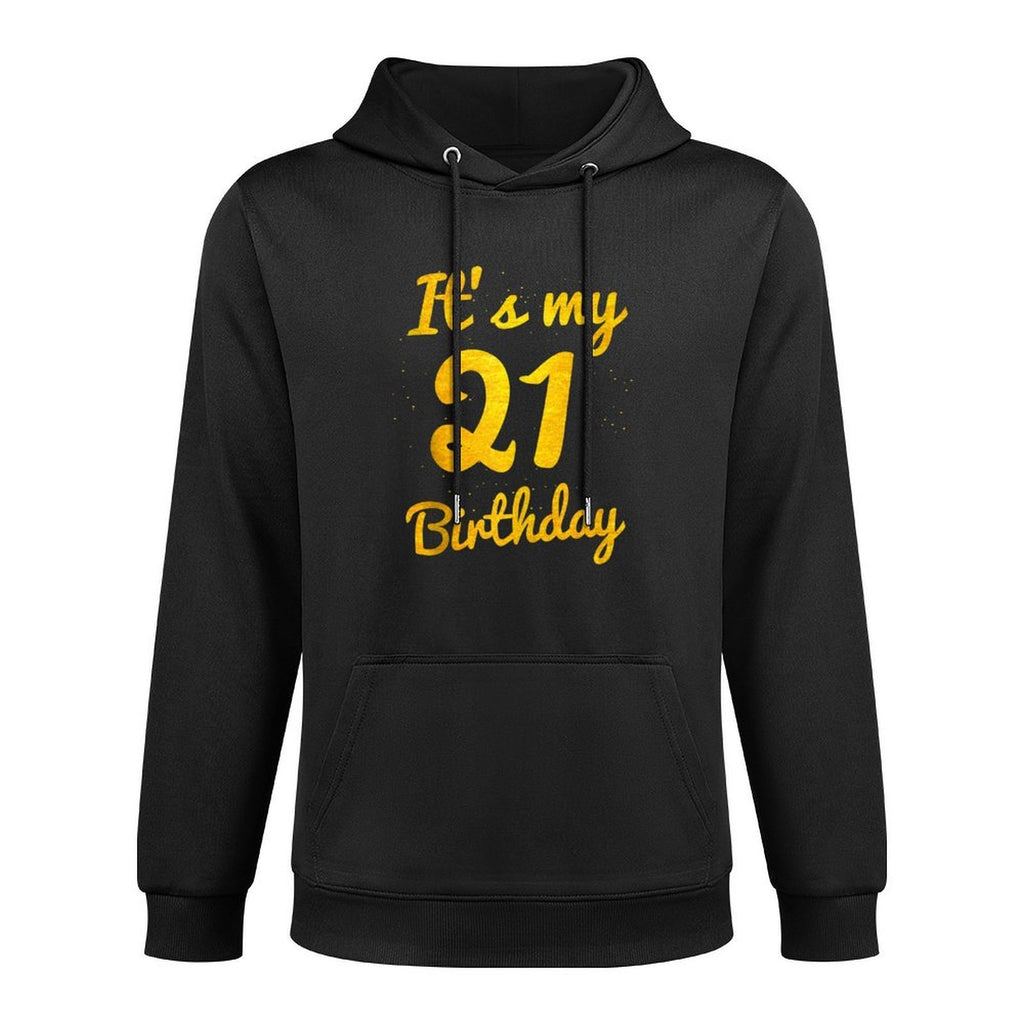 Happy 21 Years Old Birthday It's My 21st Birthday 21st Bday Durable Construction Hoodie
