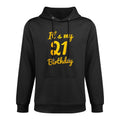 Happy 21 Years Old Birthday It's My 21st Birthday 21st Bday Durable Construction Hoodie