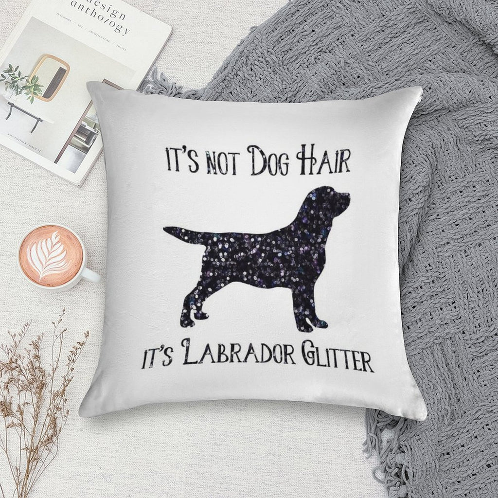 It's Not Dog Hair , Its Labrador Glitter Soft Bedroom Essential Throw Pillow