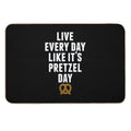 Live Every Day Like It's Pretzel Day (Variant)  Dirt-Trapping Bath Mat