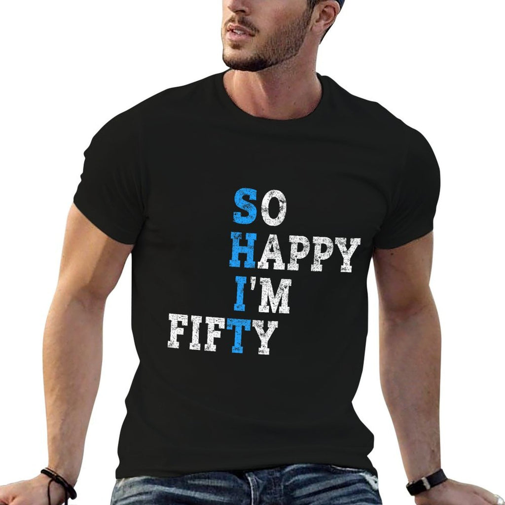 So Happy I'm Fifty Sarcastic 50 Year Old Funny 50th Birthday Premium  Quick-drying T-Shirt