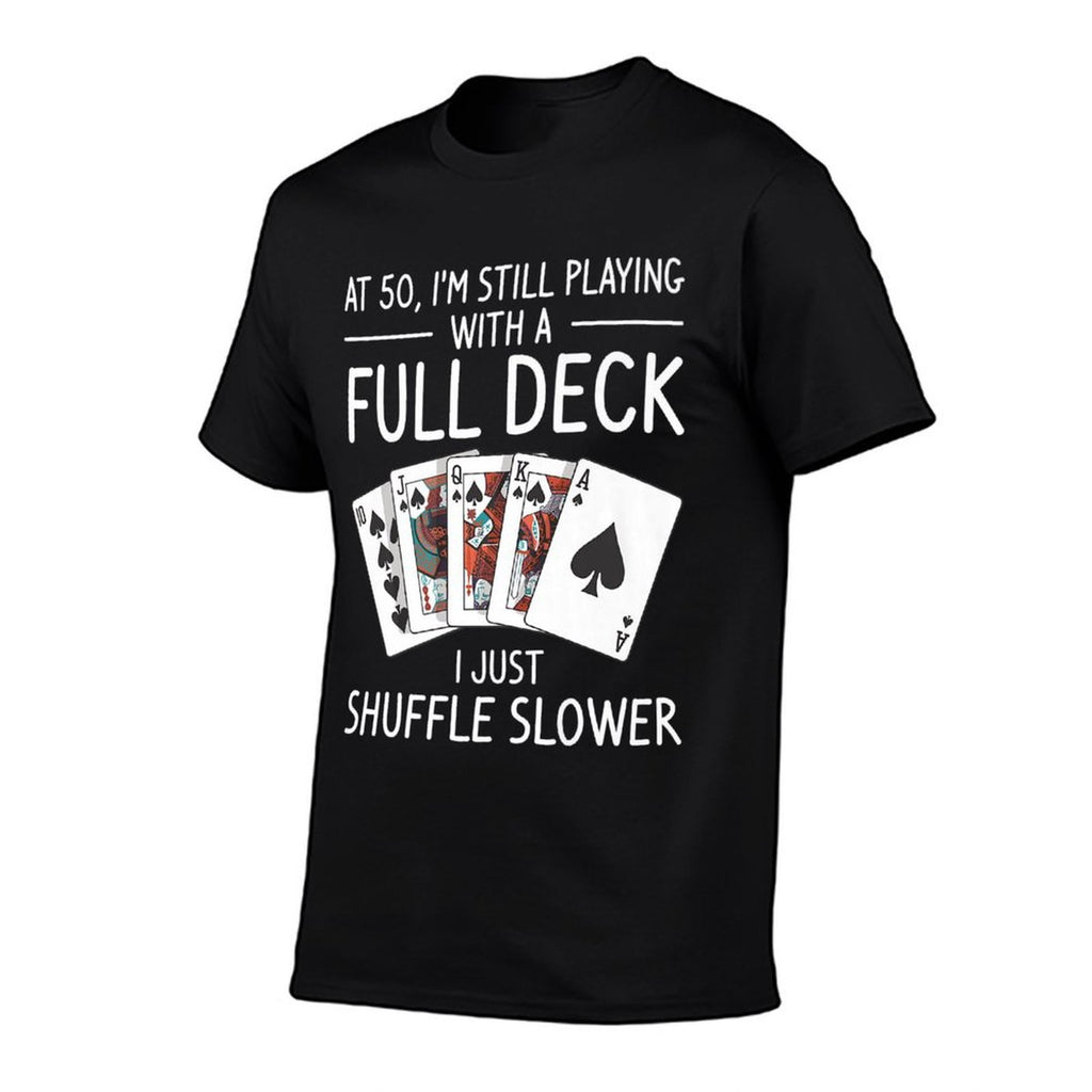 I'm Still Playing With A Full Deck 50th Birthday Premium  Versatile T-Shirt
