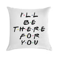 I'll Be There For You Soft Anti-Pilling Throw Pillow