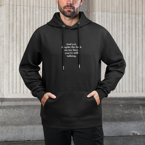 And Yet, Despite The Look on My Face, You're Still Talking Kangaroo Pocket Hoodie