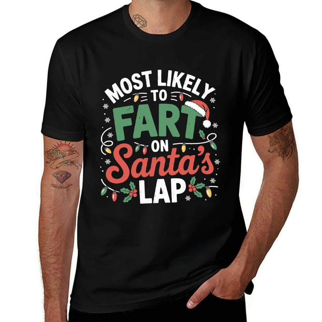 Most Likely to Fart On Santas Lap Funny Christmas Comfortable T-Shirt