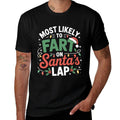 Most Likely to Fart On Santas Lap Funny Christmas Comfortable T-Shirt