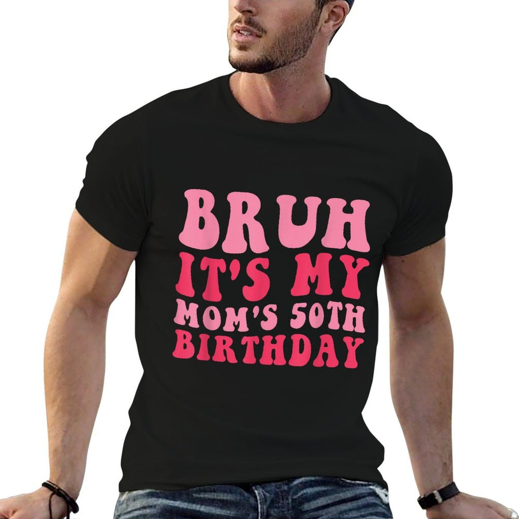 Bruh It's My Mom's 50th Birthday  Eco-friendly Material T-Shirt