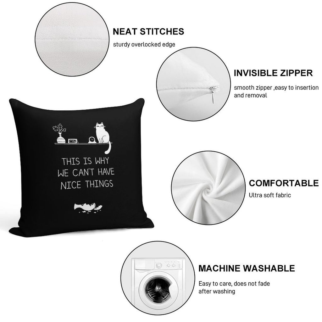 This Is Why We Can't Have Nice Things Soft Anti-Pilling Throw Pillow