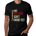 No My Car Isnt Done Yet Tools Mechanic Garage Hobby  Breathable T-Shirt