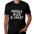 Middle Aged And Crazy Funny 50th, 50 Year Old Birthday Gifts  Ribbed Collar T-Shirt