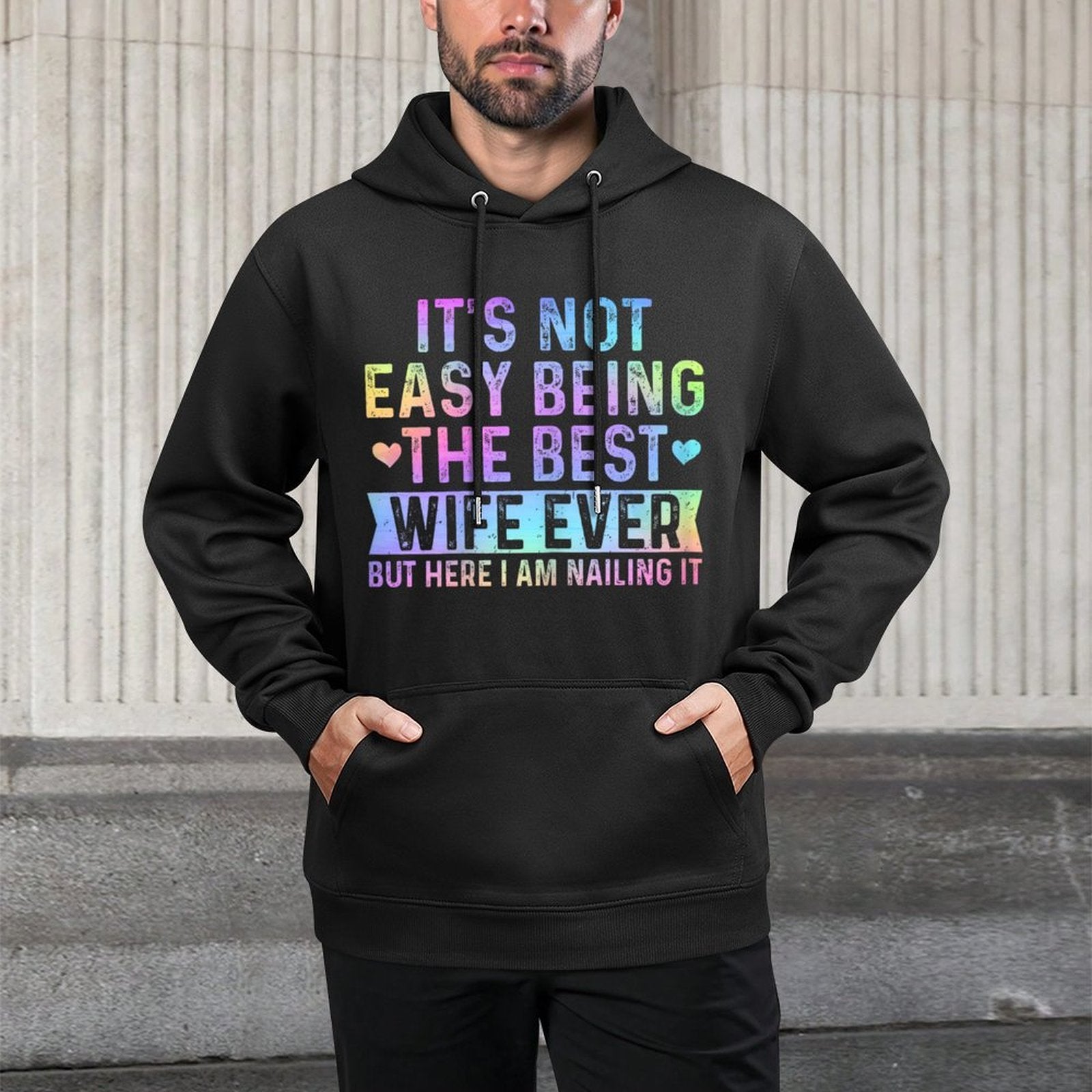 Its Not Easy Being The Best Wife Ever Funny Wife Woman Versatile Streetwear Hoodie