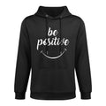 Be Positive Motivational Tshirt Machine Washable Hoodie