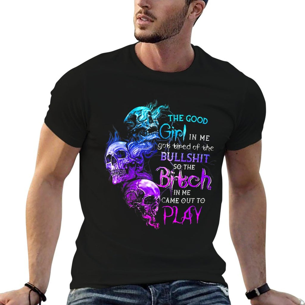 The Good Girl In Me Got Tired Of The Bullshit SKull Rose  High-quality Stitching T-Shirt