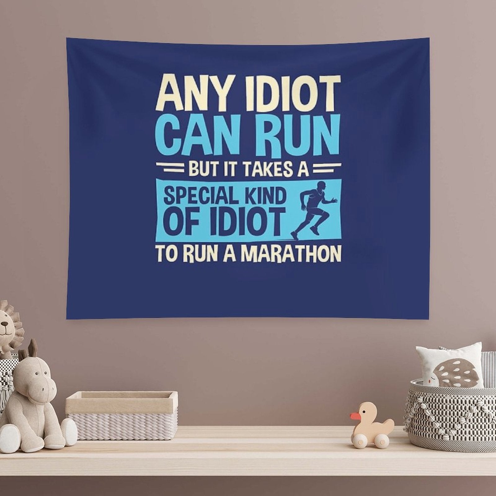 Any Idiot Can Run But It Takes A Special Kind Of Idiot To Run A Marathon Tapestry
