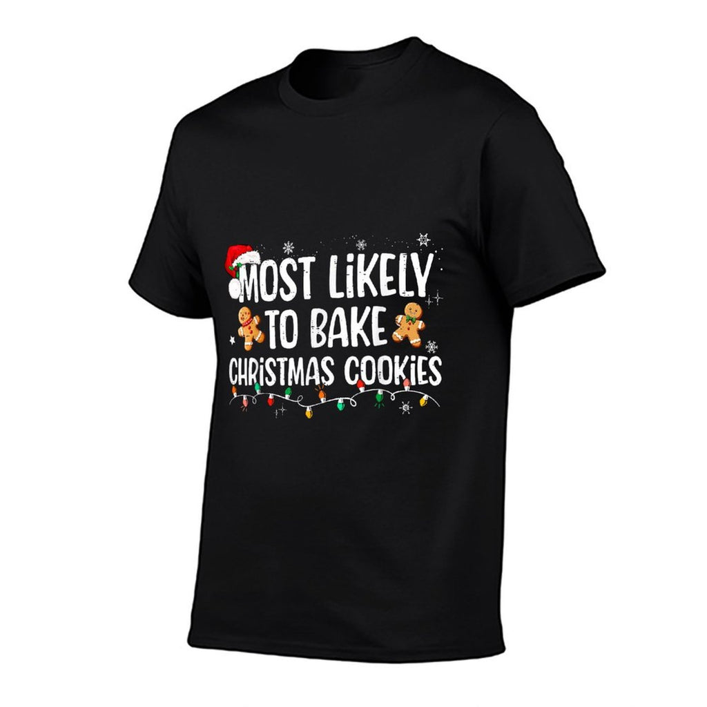 Most Likely To Bake Christmas Cookies Funny Family Christmas  Affordable Price T-Shirt