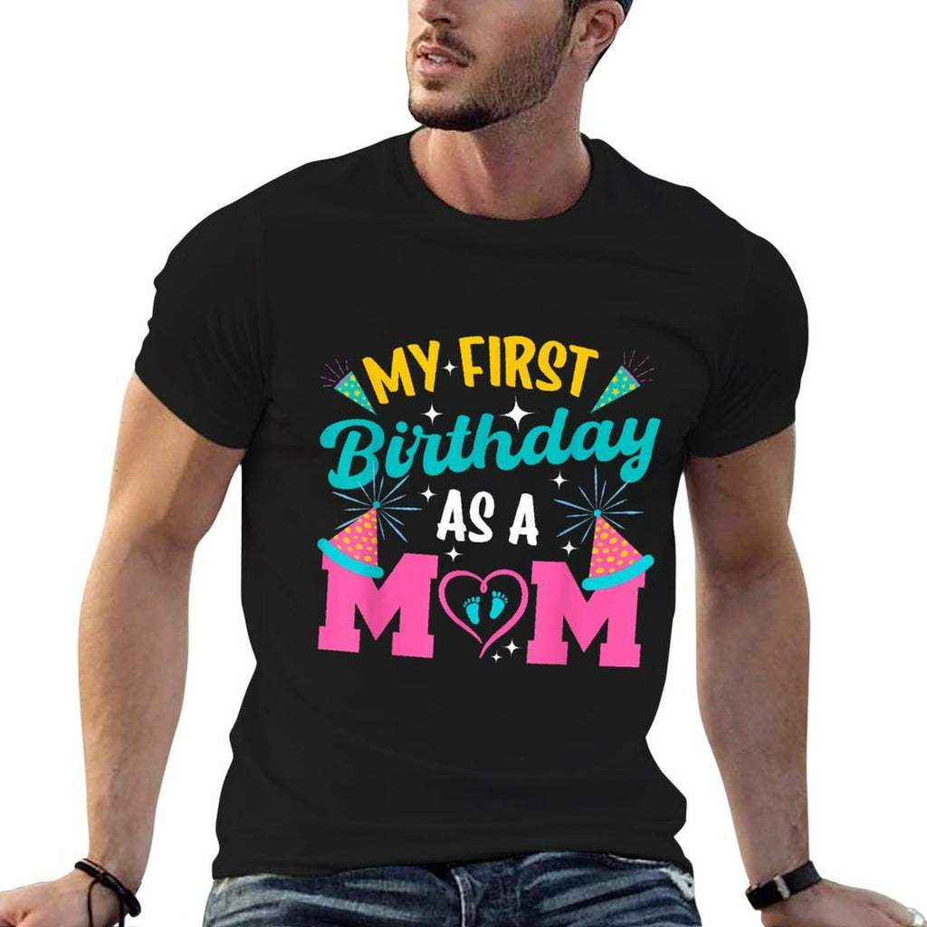 My First Birthday As A Mom Happy Mothers Day Mommy Mama Wife  Durable T-Shirt