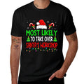 Christmas Most Likely To Take Over Santas Workshop Xmas  Wrinkle-resistant T-Shirt
