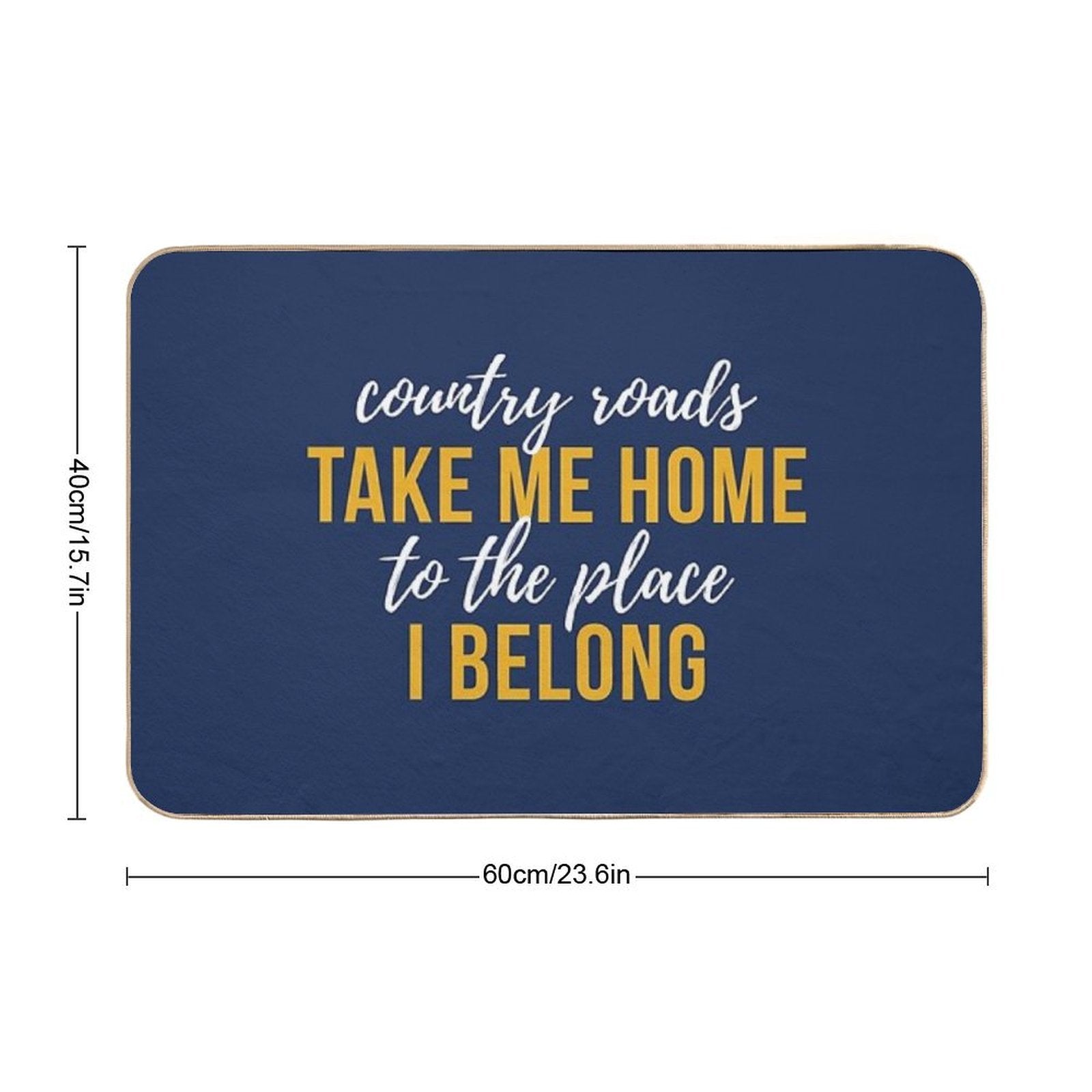 Country Roads Take Me Home  Long-Lasting Bath Mat