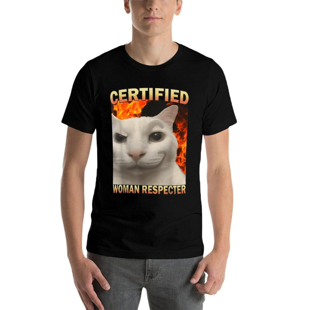 Certified Woman Respecter Funny Cat Meme Silly Cats Joke  Relaxed-fit T-Shirt