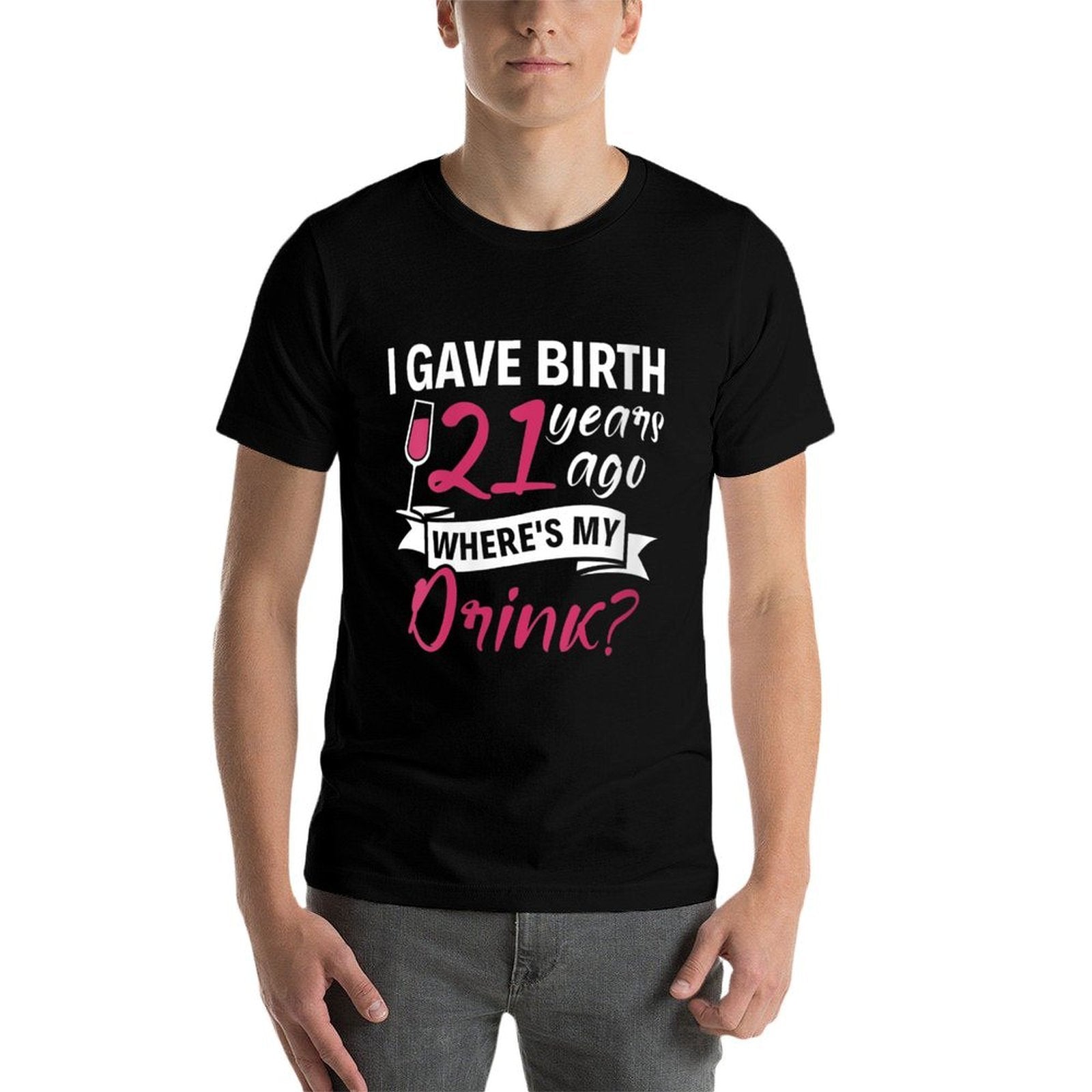 Womens 21st Birthday I Gave Birth 21 Years Ago Wheres My Drink  Soft T-Shirt
