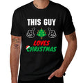 This Guy Loves Christmas, Funny Mens Christmas  Durable T-Shirt