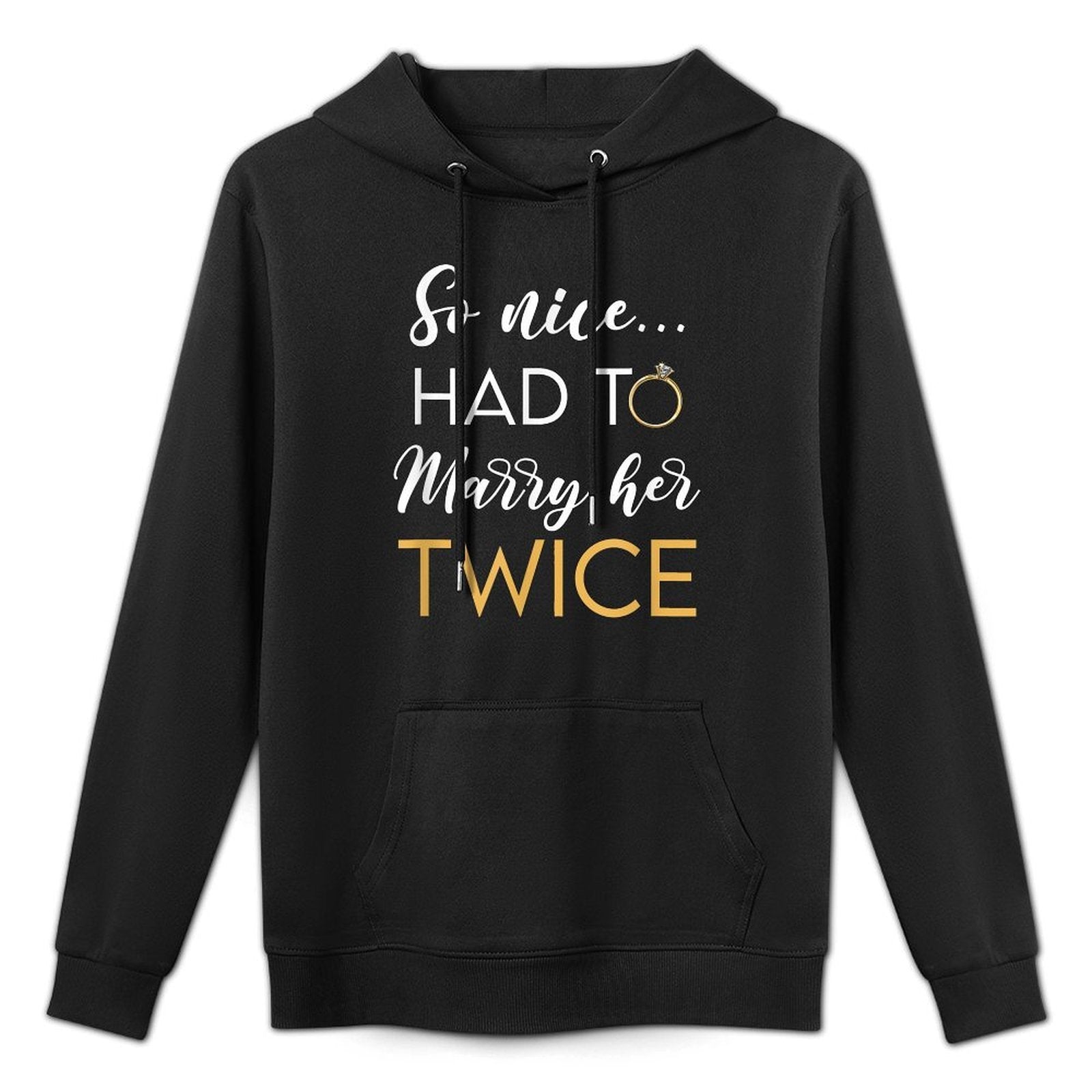 So Nice Had To Marry Her Twice Wedding Vow Renewal Ceremony Durable Construction Hoodie