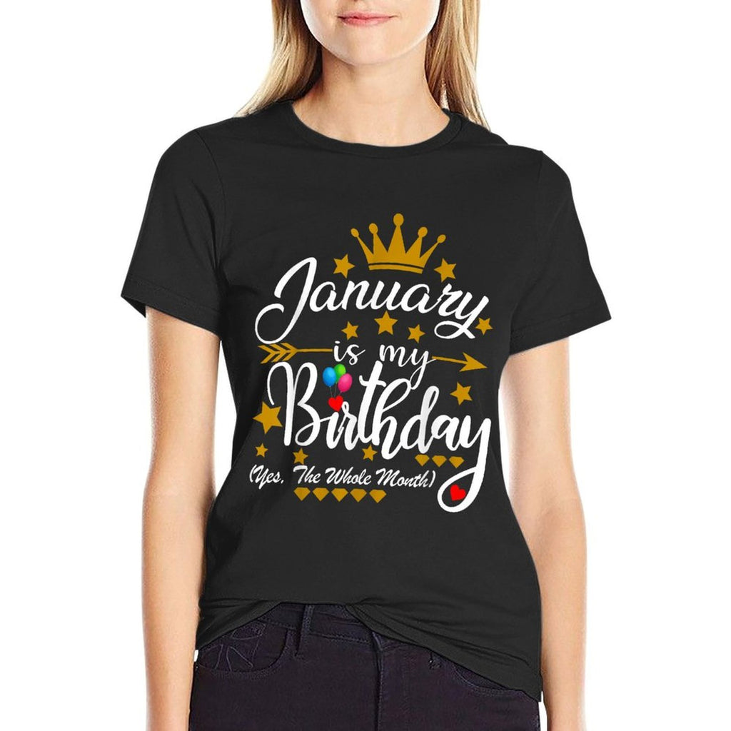 January Is My Birthday Yes The Whole Month Men Women  Relaxed-fit T-Shirt