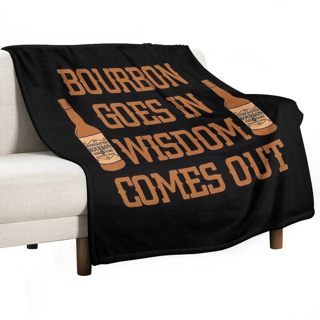 Bourbon Goes In, Wisdom Comes Out Gift for Whiskey Lovers Comfort Throw Blanket