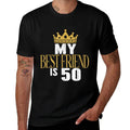 My Best Friend Is 50 Years Old 50th Birthday Party Matching  Affordable Price T-Shirt