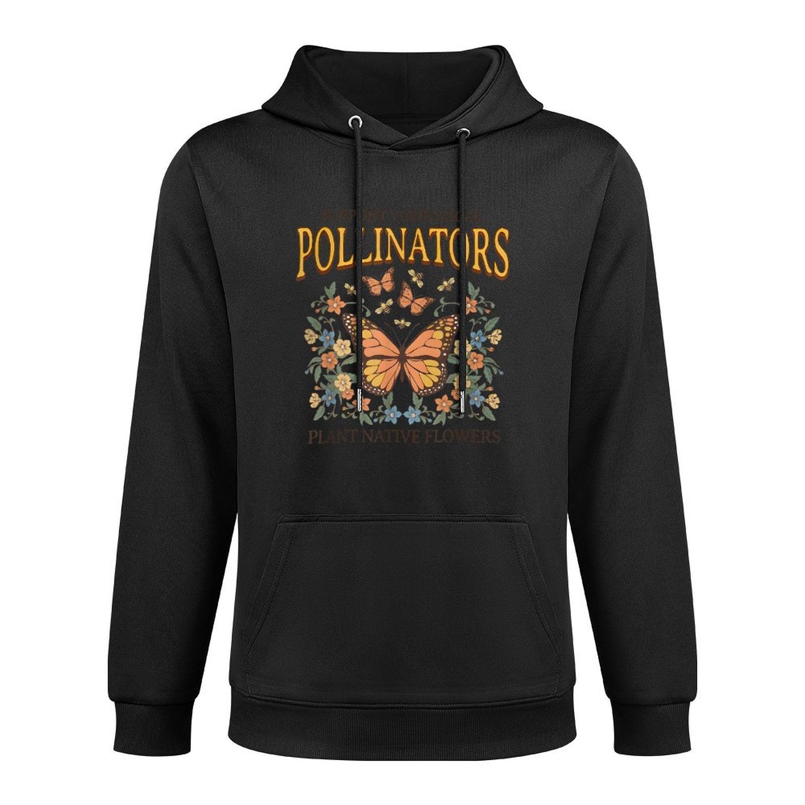 Support Your Local Pollinators Plant Native Flowers Machine Washable Hoodie