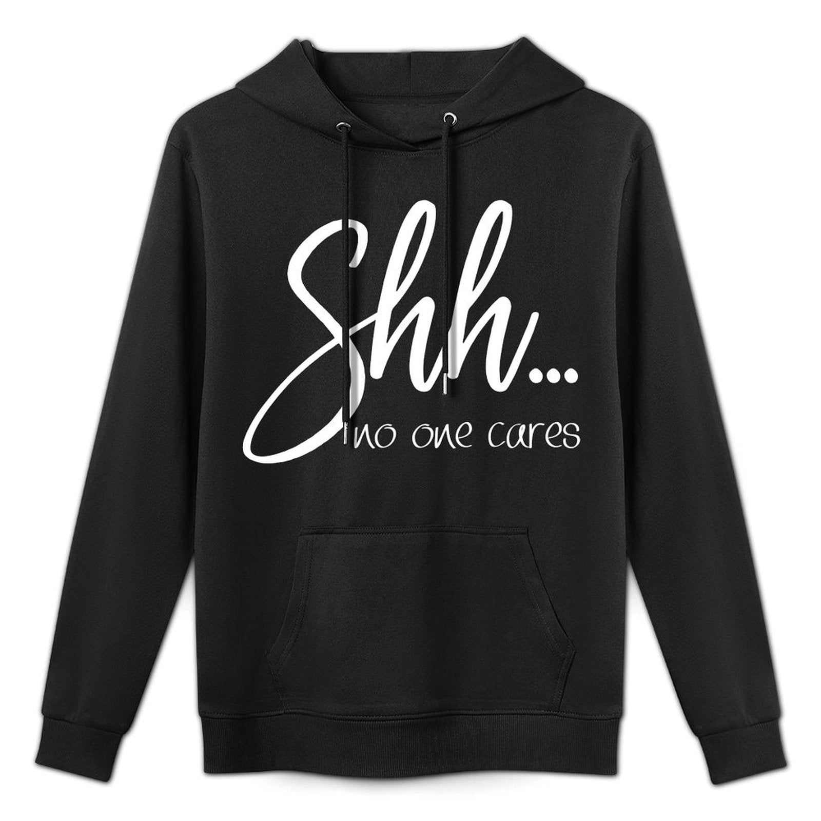 Sarcastic for Women - Shh ... No One Cares Funny Top Shrink-Resistant Hoodie